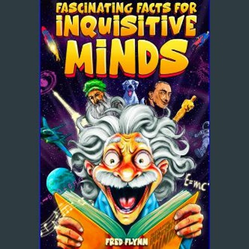 Stream {EBOOK} 📖 Fascinating Facts for Inquisitive Minds 1587 MindBoggling Facts About