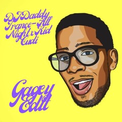 Dj Daddy Trance - All Night x Kid Cudi - Gagey Edit