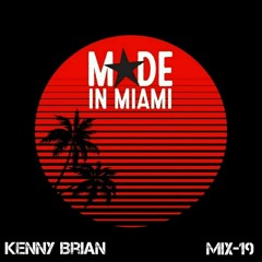 MADE in MIAMI Mix 19 - Kenny Brian
