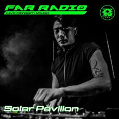 FAR Radio Live Stream Vol.60 - Solar Pavilion