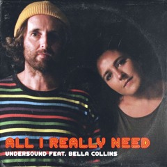 Undersound - 'All I Really Need' (feat. Bella Collins)