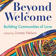 Read ❤️ PDF Beyond Welcome: Building Communities of Love by  Linnea Nelson &  Linnea Nelson