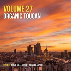 Organic Toucan Vol 27 - Moscow Sunset Organic House Live