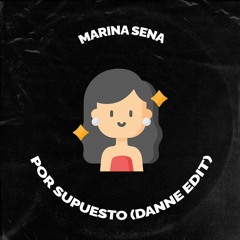 Marina Sena - Por Supuesto (DANNE Edit)