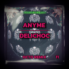 Delichoc - Anyme (OCTO Remix)