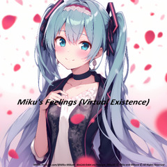 Miku's Feelings (Virtual Existence) Full Length Story - All Miku Voicebanks