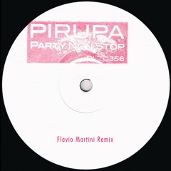 Pirupa - Party Non Stop (Flavio Martini Remix)