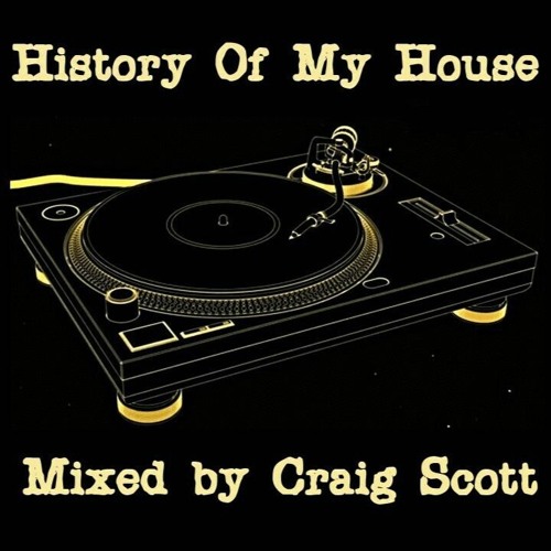 History Of My House Playlist (1987 - Present)
