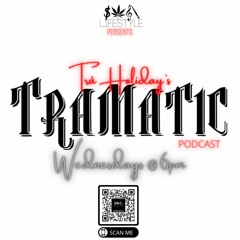 Tra Holiday's TRAMATIC Podcast Episode 16