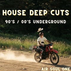 House Deep Cuts (90's / 00's Underground)