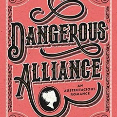 [VIEW] EPUB KINDLE PDF EBOOK Dangerous Alliance: An Austentacious Romance by  Jenniek