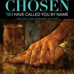 [Get] [EPUB KINDLE PDF EBOOK] The Chosen - I Have Called You by Name: A Novel Based on Season 1 of t