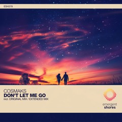 Cosmaks - Don't Let Me Go (Original Mix) [ESH378]