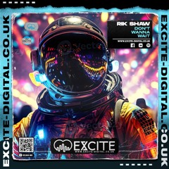 Don't Wanna Wait **OUT NOW ON EXCITE DIGITAL**