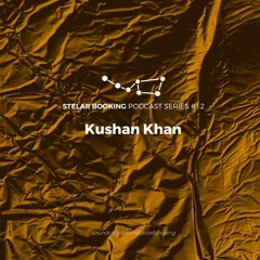 Podcast 48 Stelar Booking | Kushan Khan | 07.12.23