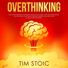 ⭐ PDF KINDLE ❤ Overthinking: The Guide to Rewire Your Brain, Create Go