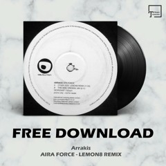 FREE DOWNLOAD: Arrakis - Aira Force (Lemon8 Remix)