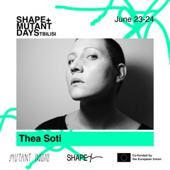 Thea Soti Live [Shape + Mutant Days] [23-24.06.2023]