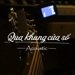 Qua khung cửa sổ - Chillies - Acoustic cover by Lê Toàn