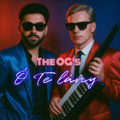 The OG's-Ó Te Lány