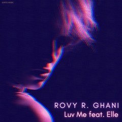 Rovy R. Ghani - Luv Me (feat. Elle)