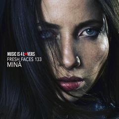 Fresh Faces 133 // MINÄ [Musicis4Lovers.com]