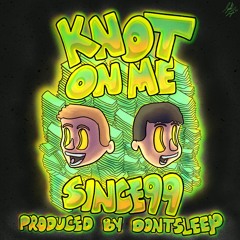 Since99 - Knot On Me [Prod. by dontsleep]