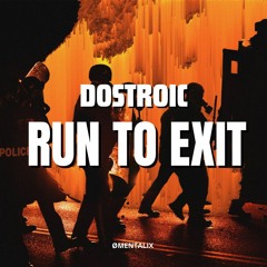 DOSTROIC - RUN TO EXIT