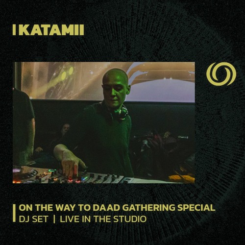 KATAMII | On The Way The Daad Gathering Special | 16/06/2023