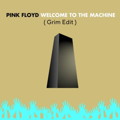 Welcome To The Machine - Pink Floyd (Grim Edit) Free Download