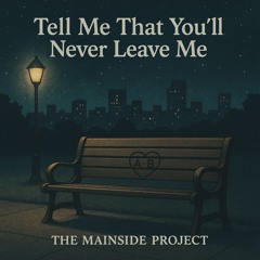 Tell Me That You'll Never Leave Me