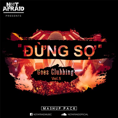 "Đừng Sợ Goes Clubbing" Mashup Pack Vol.5 | FREE DOWNLOAD NOW !!!