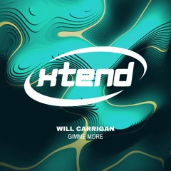 WILL CARRIGAN - Gimme More [FREE DOWNLOAD]