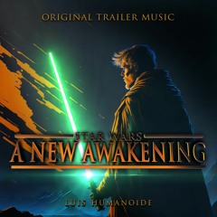 Star Wars: A New Awakening - Trailer Music