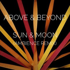 Above & Beyond - Sun & Moon (feat. Richard Bedford) (AMBIENCE Remix)