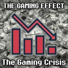 The Gaming Effect Episode 14- The Problem With The Gaming Industry