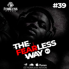 DjFearlessKevon - The Fearless Way #39