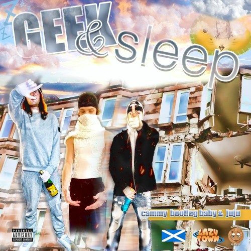 juju , elcammgguod & bootleg baby - geek & sleep