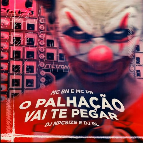 ELA SARRA A TCHEKA - O PALHAÇAO VAI TE PEGA - MC BN E MC PR ( DJ NpcSize E DJ BL )