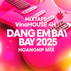 (DEMO 40P) Mixtape - VinaHouse 3h36 - Dáng Em Bây Bây 2025 - HoangMP Mix