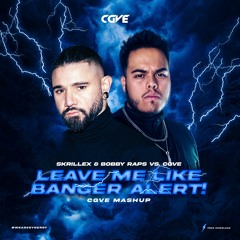 Skrillex & Bobby Raps Vs. CGVE - Leave Me Like Banger Alert! (CGVE Mashup Edit) [FREE DOWNLOAD]