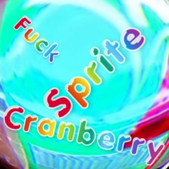 Fuck Sprite Cranberry