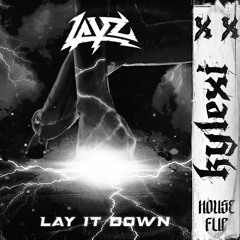 LAYZ - Lay It Down (KYLEXI HOUSE FLiP)
