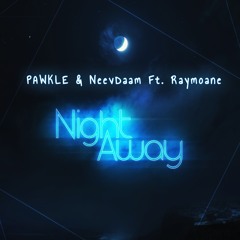 PAWKLE & NeevDaam Ft. Raymoane - Night Away