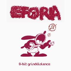 xEFORIA- 8Bit Grindviolence