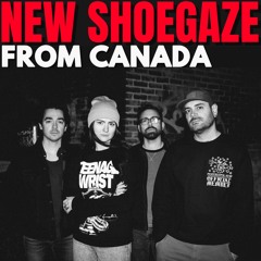 NEW SHOEGAZE FROM CANADA