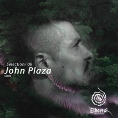 Ethereal Selections 06 - John Plaza Podcast - Ethereal Movement podcast