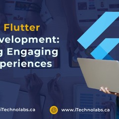 Custom Flutter App Development: Crafting Engaging User Experiences