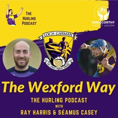 Ep. 27 Ray Harris & Séamus Casey - The Wexford Way