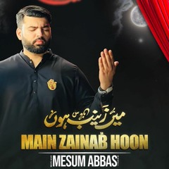 MAIN ZAINAB (s.a) HOON  --  Mesum Abbas  --  2023